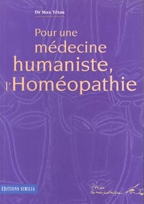 Pour une medecine humaniste, l'homeopathie