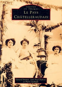 Le pays chatelleraudais Tome 1