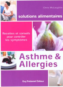 Asthme & allergies - recettes et conseils pour contrôler les symtômes