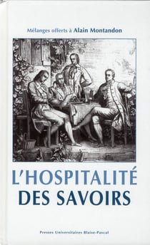 L' Hospitalité des savoirs : Mélanges offerts à Alain Montandon
