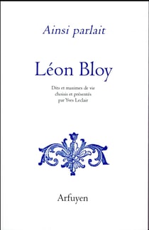 Ainsi parlait : Léon Bloy
