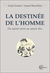 La destinée de l'homme - du savoir-vivre au savoir être