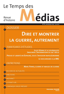 Le temps des médias Tome 4 : dire et montrer la guerre autrement