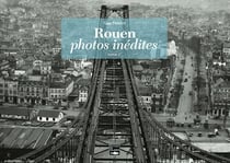 Rouen, photos inédites Tome 2