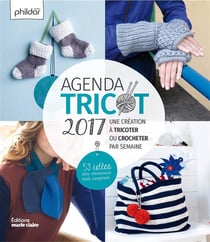 Agenda tricot - une création à tricoter ou à crocheter par semaine - 53 idées déco, accessoires, mode, rangement... (2017)