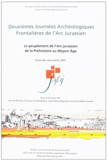 Deuxièmes Journées Archéologiques Frontalières de l'Arc Jurassien