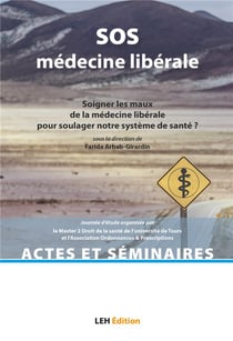 SOS médecine libérale : soigner les maux de la médecine libérale pour soulager notre système de santé