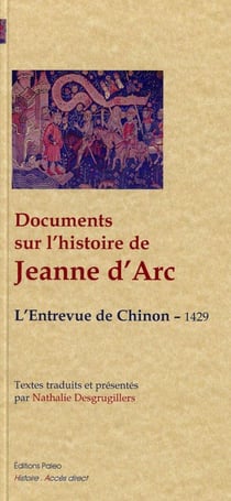 Documents sur l'histoire de Jeanne d'Arc - l'entrevue de Chinon, 1429