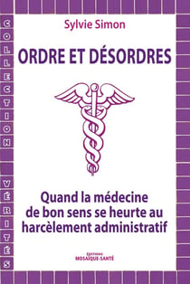 Ordres et desordres - quand la medecine de bon sens se heurte au harcelement
