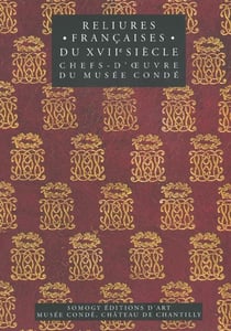 L'art de la reliure en france - au temps de louis xiii et d'anne d'autriche