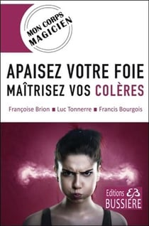 Apaisez votre foie - maîtrisez vos colères