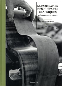 La fabrication des guitares classiques : méthode espagnole