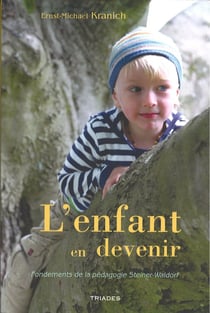 L'enfant en devenir : fondements de la pédagogie Steiner-Waldorf