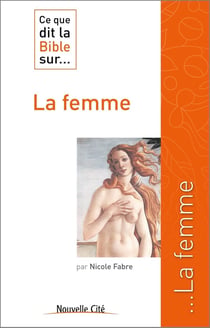 Ce que dit la Bible sur... : la femme