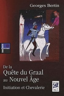 De la quête du graal au nouvel âge - initiation et chevalerie