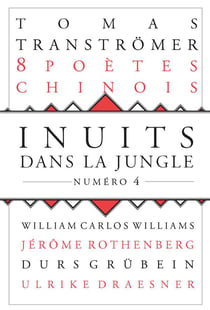 Inuits Dans La Jungle N.4 : Tomas Tranströmer - 8 Poètes Chinois - Williams Carlos Williams