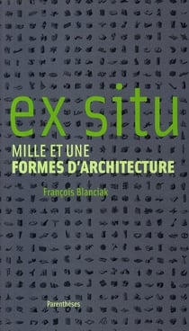Ex situ : Mille et une formes d'architecture