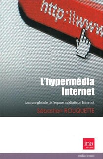 L'hypermédia Internet - analyse globale de l'espace médiatique Internet