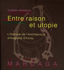 Histoire de l'architecture d'Auguste Choisy - entre raison et utopie