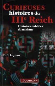 Curieuses histoires du iiie reich - histoires oubliees du nazisme