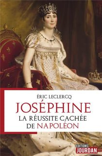 Joséphine : la réussite cachée de Napoléon