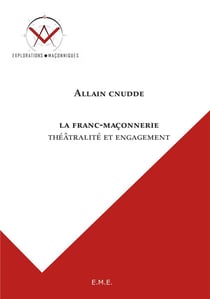 La franc-maçonnerie - thêatralité et engagement