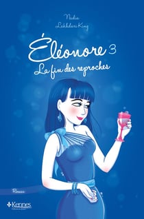 Eléonore Tome 3 : la fin des reproches