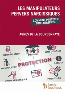 Les manipulateurs pervers narcissiques - comment protéger son entreprise