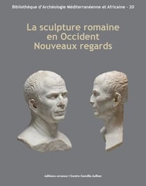La sculpture romaine en Occident - nouveaux regards