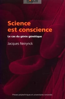 Science est conscience : Le cas du génie génétique