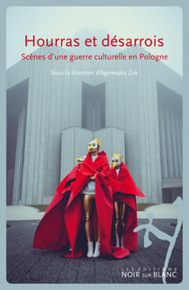 Hourras et désarrois - scènes d'une guerre culturelle en Pologne