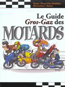Le guide gros-gaz des motards