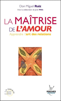 La maîtrise de l'amour - apprendre l'art des relations