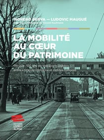 La mobilité au coeur du patrimoine : Genève : 120 ans de transports publics entre "Grande Histoire" et petites histoires