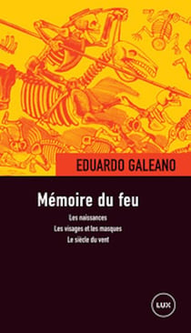 Mémoire du feu : Les naissances - Les visages et les masques - Le siècle du vent