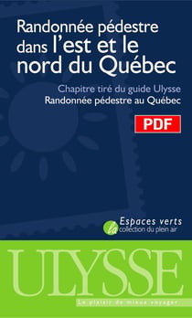Randonnée pédestre dans l'est et le nord du québec - chapitre tiré du guide ulysse "randonnée pédestre au québec" (5e édition)
