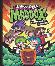 Les mégaventures de Maddox Tome 2 - la machine à cloner