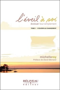L'éveil à soi : évoluer tout simplement Tome 1 - s'ouvrir au changement