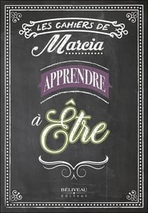 Les cahiers de Marcia : apprendre à être