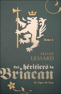 Les héritiers du Briacan t.1 - le règne du loup