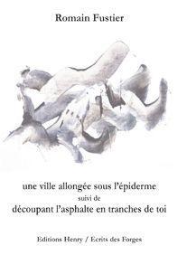 Une ville allongée sous l'épiderme - découpant l'asphalte en tranches de toi
