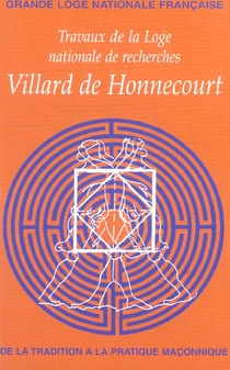 Villard de Honnecourt n° 56 - De la tradition à la pratique maçonnique