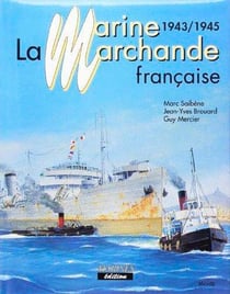 La marine marchande française Tome 3 - 1943-1945