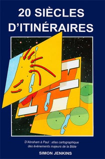 20 siecles d itineraires - d abraham a paul : atlas cartographique de evenements majeurs de la bible