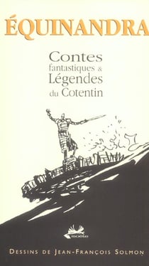 Equinandra - contes fantastiques et legendes du cotentin