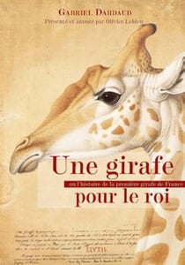 Une girafe pour le roi ou l'histoire de la première girafe de france