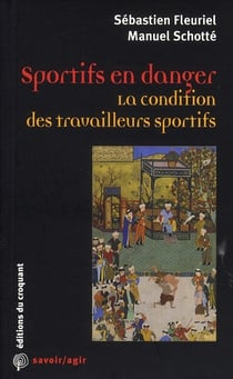 Savoir/agir : sportifs en danger - la condition des travailleurs sportifs