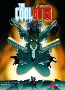The cool bros t.1 - l'oeuf qui venait d'ailleurs