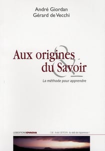 Aux origines du savoir - la méthode pour apprendre
