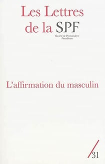 Les lettres de la Société de Psychanalyse Freudienne n.31 : l'affirmation du masculin